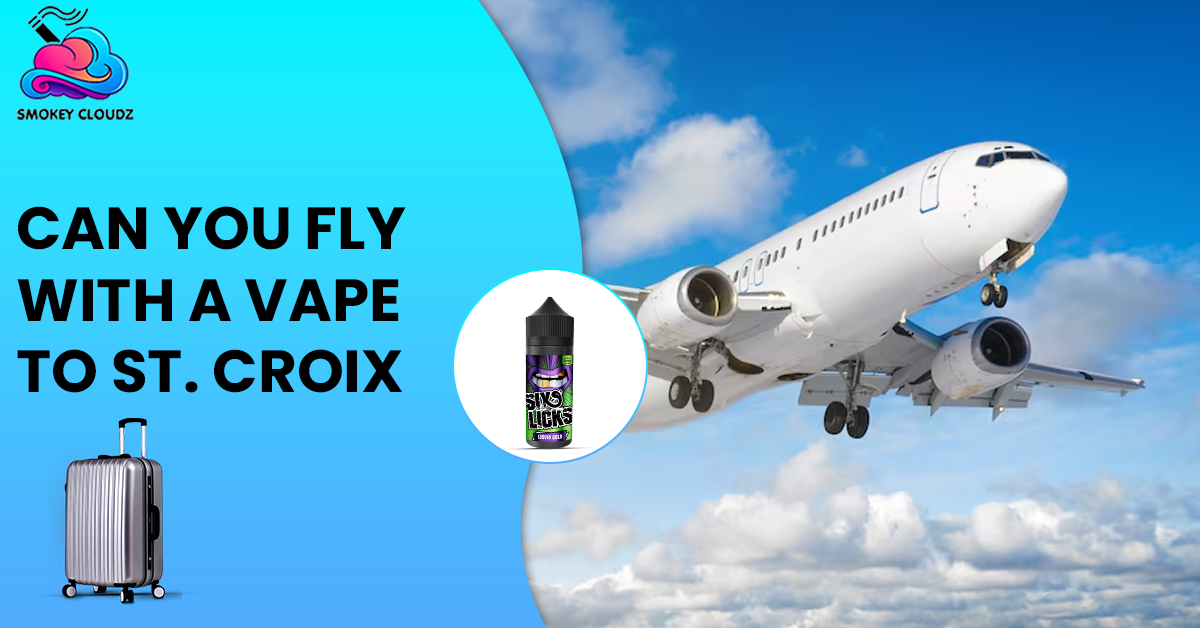 Can You Fly With A Vape To St. Croix?