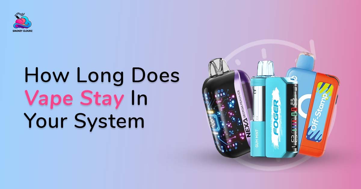 How Long Does Vape Stay in Your System?