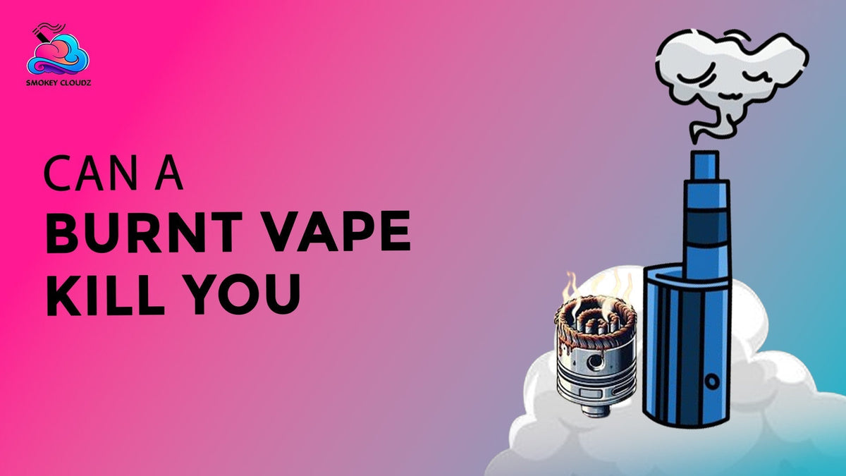 Can a Burnt Vape Kill You Immediately?