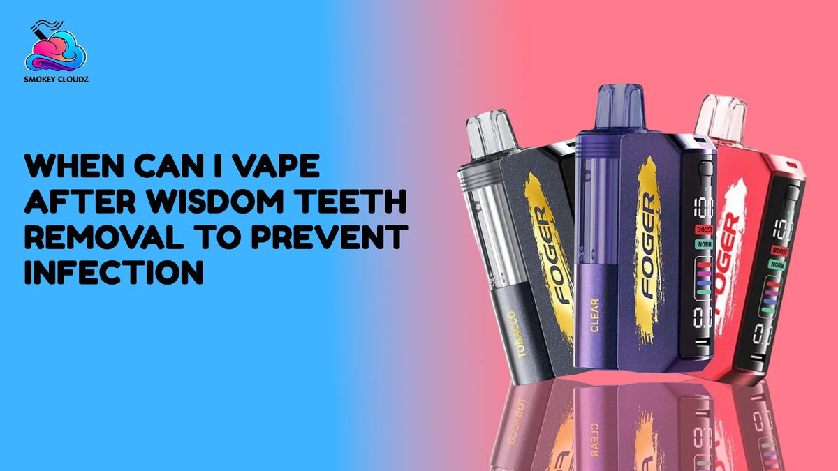 When Can I Vape After Wisdom Teeth Removal