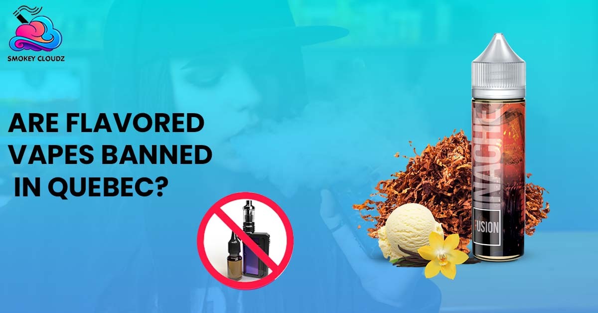 Are Flavored Vapes Banned in Quebec?