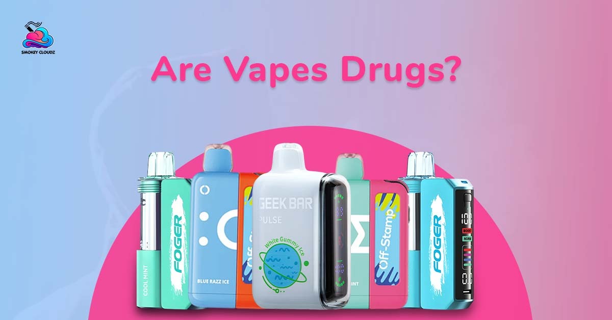 Are Vapes Drugs?