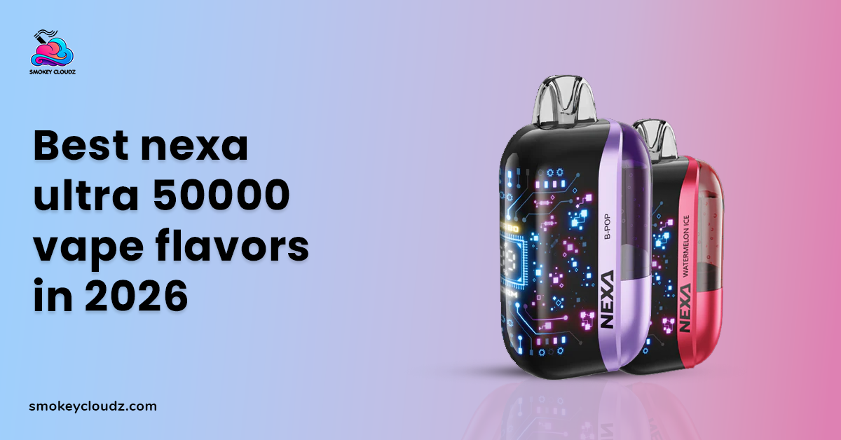 Best Nexa Ultra 50000 Vape Flavors in 2026