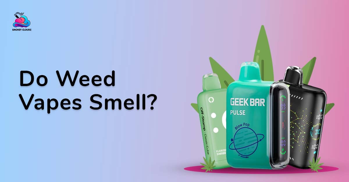 Do Weed Vapes Smell