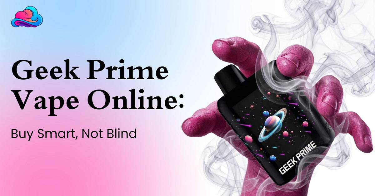 Where to Buy Geek Prime Vape Online Without Confusion