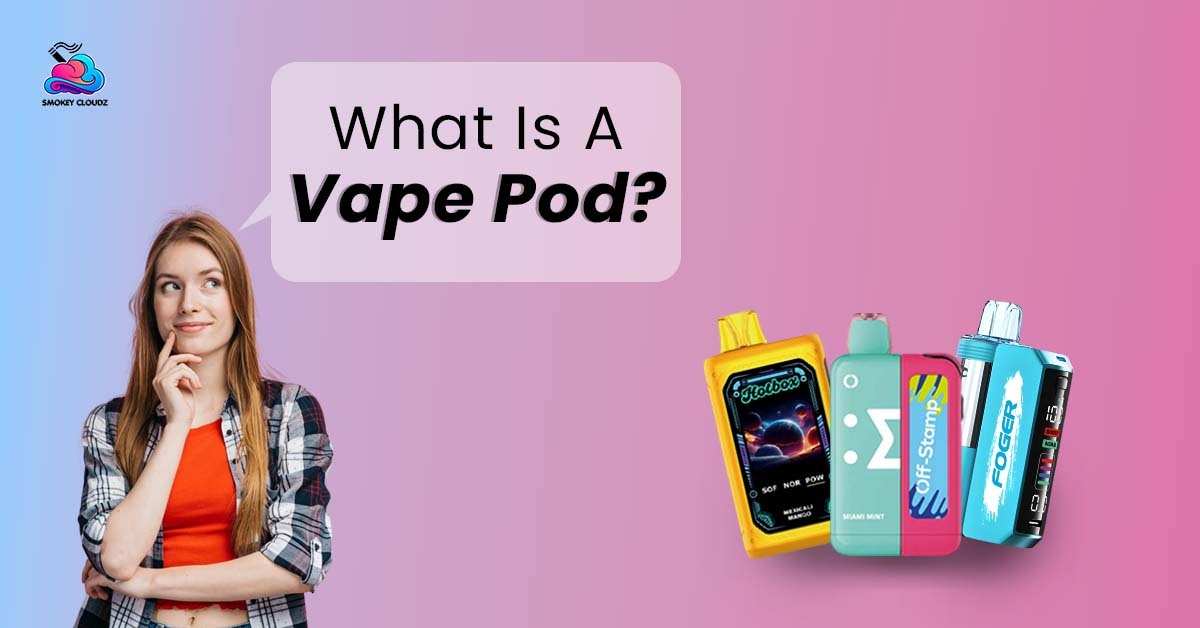 What Is a Vape Pod?