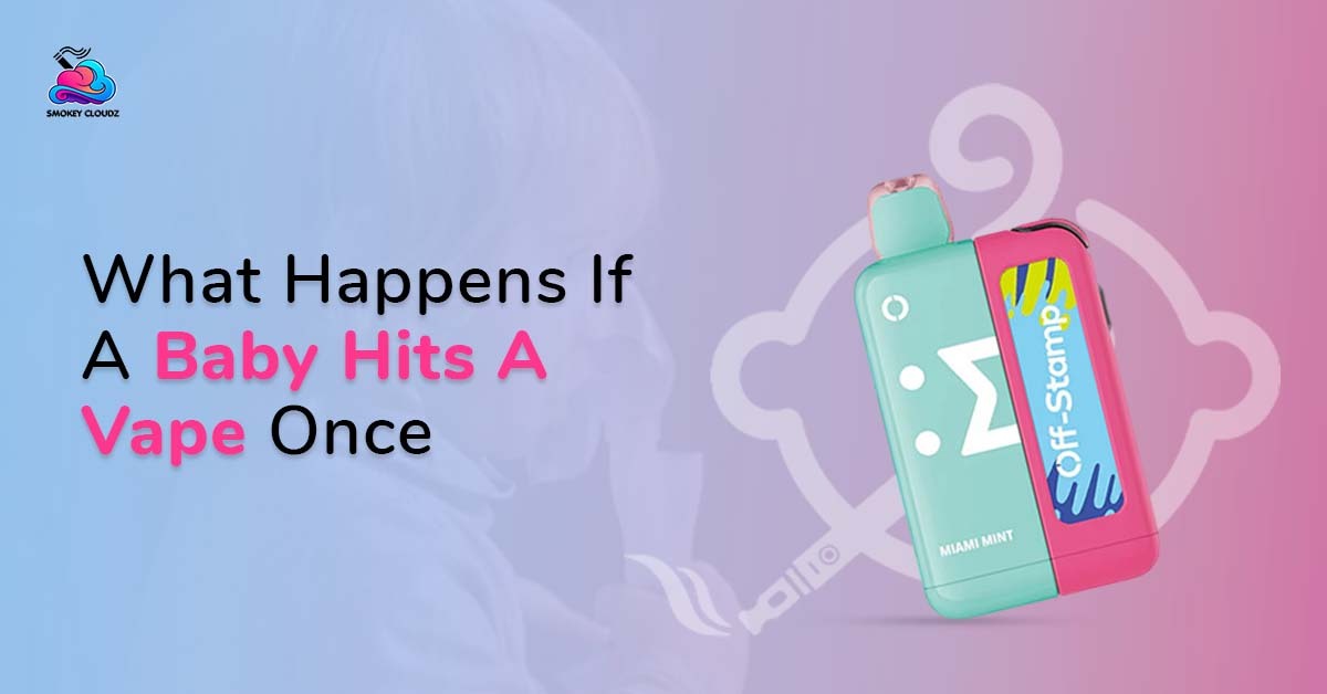 What Happens If a Baby Hits a Vape Once?